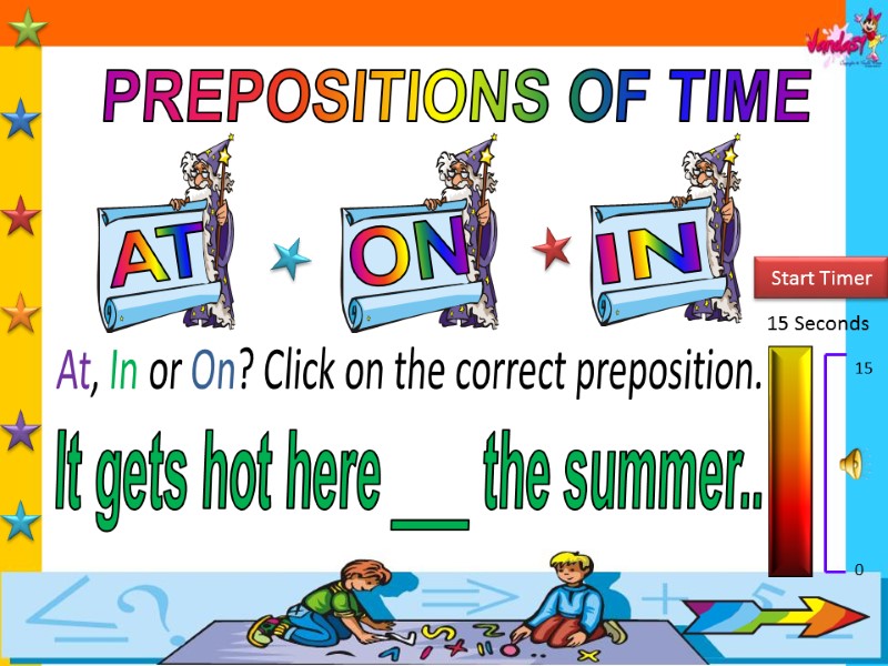 PREPOSITIONS OF TIME AT IN ON 15 Seconds Start Timer 15 0 At, In